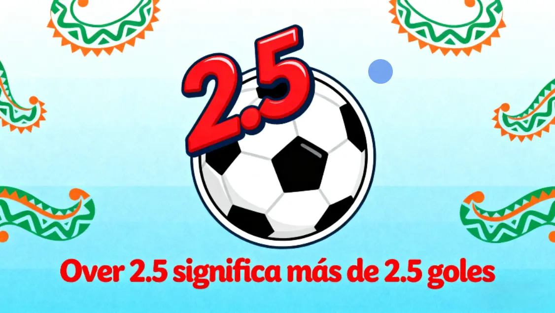 ¿Qué significa Over 2.5 en apuestas?